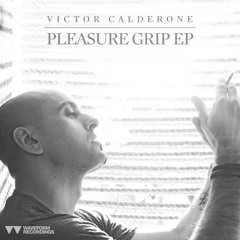 Victor Calderone, Pleasure Grip