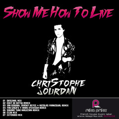 Christophe Jourdan - Show Me How To Live (Ian Osborn, Jeremy Reyes &amp; Nicolas Francoual Remix)