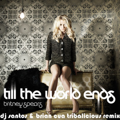 Till The World Ends (DJ Santos and Brian Cua Tribalicious Remix)