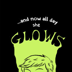 And Now All Day She Glows (FOR MoCCA!)