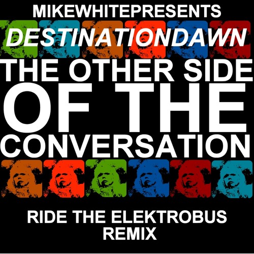 OTHER SIDE OF THE CONVERSATION (RIDE THE ELEKTROBUS REMIX)