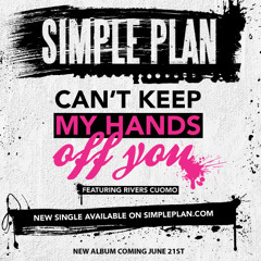 Simple Plan - Can't Keep My Hands Off You (feat. Rivers Cuomo)