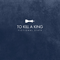 To Kill A King - "Fictional State"