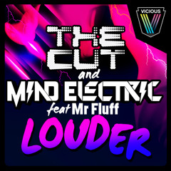 The Cut & Mind Electric (Feat Mr Fluff) - Louder (Mr Fluff Remix)
