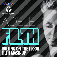 Rolling On The Floor (Filth Mash-Up) - Adele