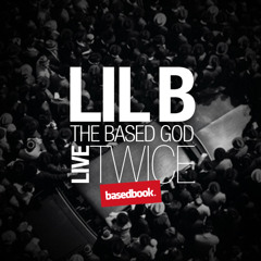 LIL B - Live Twice
