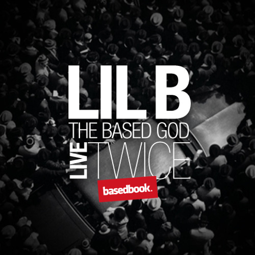 LIL B - Live Twice
