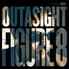 Outasight - Figure 8