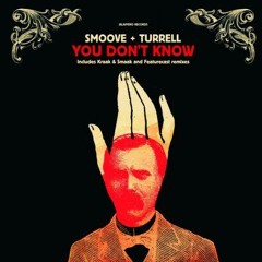 Smoove and Turrell - You Don't  Know (Jem Stone Remix)