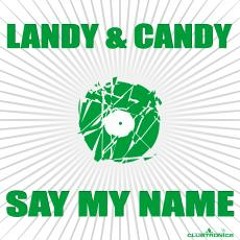 Landy & Candy - Say my Name (Bastian Smilla vs. Ricky Rich Rmx)