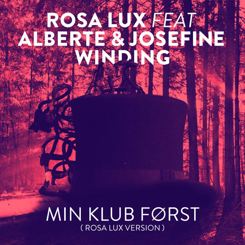Stream Rosa Lux | Listen to Rosa Lux - Min Klub Først feat. Alberte &  Josefine Winding Single playlist online for free on SoundCloud