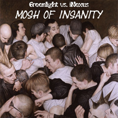 6reenlight vs iNexus - Mosh Of Insanity (6reenlight Mashup)