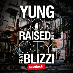 Yung God + Blizzi - Raised in the City