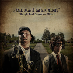 Kyle Lucas & Captain Midnite - Dead Flowers