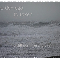 No Stillness in an Angry Sea (ft. foxen)
