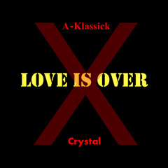 A-Klassick - Love Is Over (Prod.Crystal)