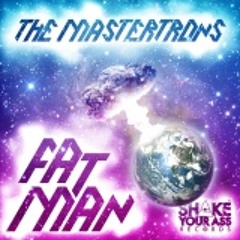 The Mastertrons - Fat man (SlymeTech Bootleg Remix) *unmastered*