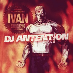 Antention - Ivan (Gtronic remix)