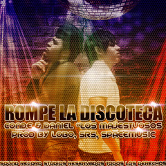Conde & Daniel - Rompe La Discoteca (Prod by Lobo, SRS, SpaceMusic)