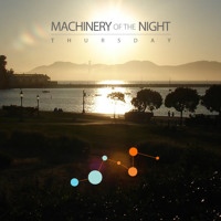 Machinery of the Night - Thursday