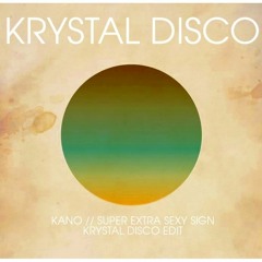 Kano // Super Extra Sexy Sign (Krystal Disco Edit)