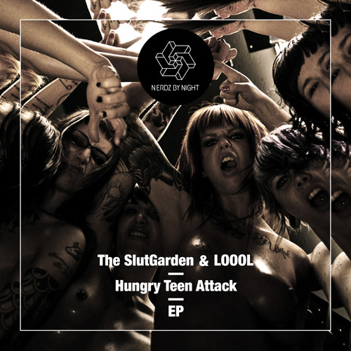 LOOOL & The SlutGarden - Hungry Teen Attack (Bullwack Remix)