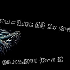 Antoan - Live At My Birthday 03.04.2011 (Part 2)