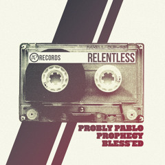 Relentless (feat Prophecy, Probly Pablo, & Bless'Ed)