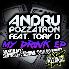 Andru Pozzatron feat. Tory D - My Drink (Woobbes Remix) [On Sick Society Record]