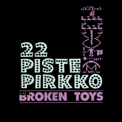 22-Pistepirkko - Broken Toys