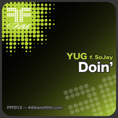 YUG feat SoJay - Doin' (Dzeko & Torres What Are We Remix) [44th & Filth]