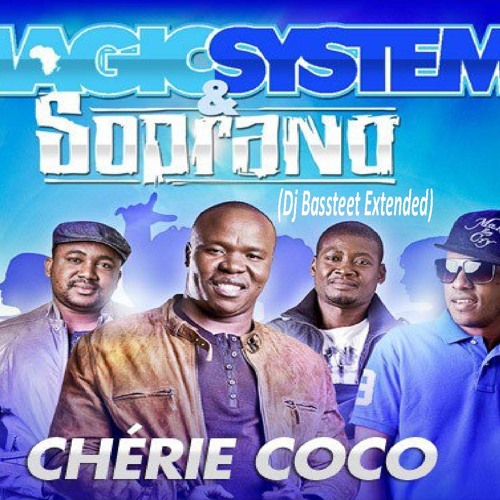 Stream Magic Systeme Feat Soprano-Cherie coco(Dj Basstreet Extended+Dr  Yugo) by Dj Basstreet | Listen online for free on SoundCloud