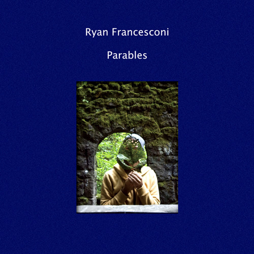Ryan Francesconi - Parables