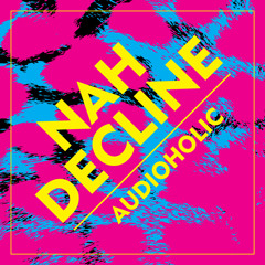 Audioholic - Nah Decline (Free 320)