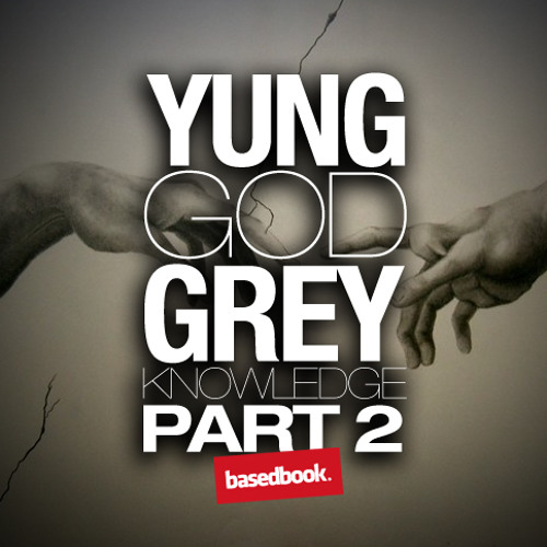 Yung God - Grey Knowledge Part 2