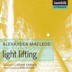 Light Lifting, by Alexander MacLeod, Chapter 1``