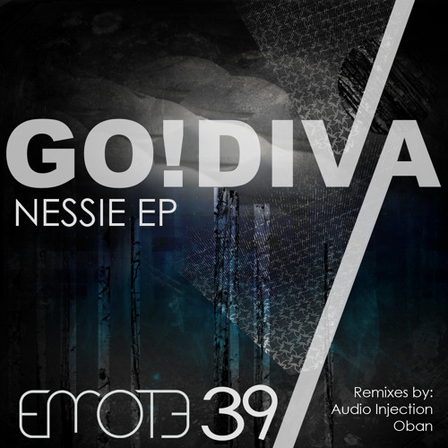 GO!DIVA - Nessie, out now on emote music with remixes by Audio Injection and Oban!!