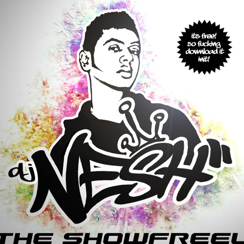 08 - DJ Nesh - The Showfreel - Boy You Got To Me [Free Download]