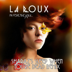 La Roux In For The Kill (Sharaz's Sleep When You're Dead Remix)