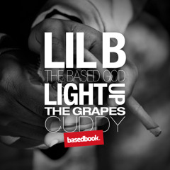 LIL B - Light Up The Grapes Cuddy