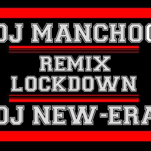 REMIX LOCKDOWN VOL.1 - DJ MANCHOO DJ NEW-ERA