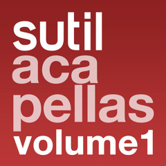 Sutil Acapellas Volume1 [SoundCloud Edit - 96kbps]