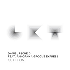 Daniel Pscheid feat. Panorama Groove Express - Get It On | FREE DOWNLOAD!