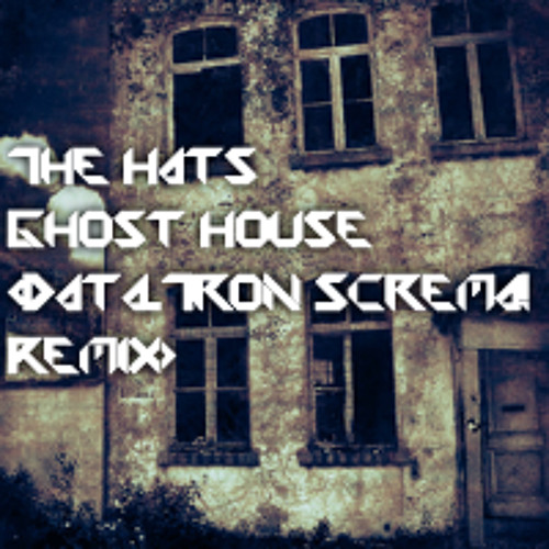 The Hats - Ghost House Beats (Data.Tron Screma! Remix)