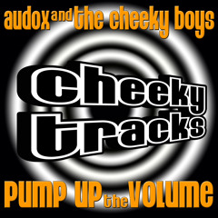 Audox & The Cheeky Boys - Pump Up The Volume