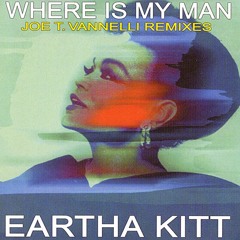 Eartha Kitt - Where Is My Man (Joe T Vannelli Attack Mix)