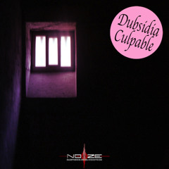 Dubsidia - Culpable (Original Mix) DEMO Noize Records