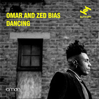 Omar & Zed Bias - Dancing