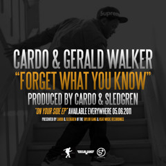 Cardo & Gerald Walker - "Forget What You Know" (Prod By Sledgren & RMB Justize)