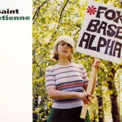 Saint Etienne - Stoned To Say The Least